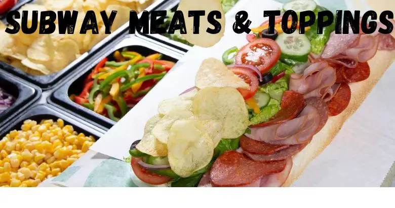 All Subway Meats and Toppings